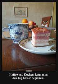 Man kann sie aber auch nachmittags zu kaffee und kuchen oder spät in der nacht. Kaffee Und Kuchen Kann Man Den Tag Besser Beginnen Kaffee Und Kuchen Bilder Mit Spruchen Witzige Bilder Spruche