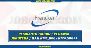 +60 (0)4 262 5000 email : Jawatan Kosong Jawatan Kosong Di Frencken Mechatronics M Sdn Bhd Pembantu Tadbir Minima Spm Gaji Rm2 500 00
