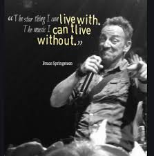 Bruce believes that play is an active process rather than something that reaches a goal or produces a product, and that. Bruce Springsteen Quotes Nsf Music Magazine