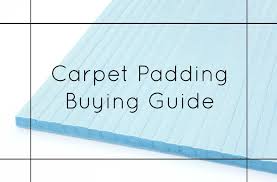 carpet padding ing guide everything