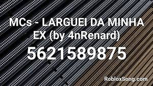 If you like it, don't forget to share it with your friends. Mcs Larguei Da Minha Ex By 4nrenard Roblox Id Roblox Music Codes