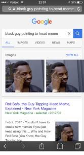 T 37 Oo Verizon 2237 A Black Guy Pointing To Head Meme C Google Black Guy Pointing To Head Meme Videos Maps All Images News Images View All Roll Safe The Guy Tapping Head