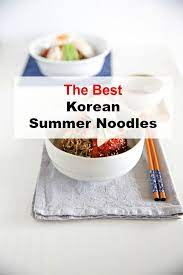 The Best Korean Summer Noodles Authentic Korean Food Korean Kitchen Korean Noodles
