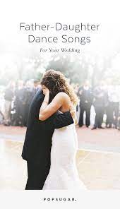 Wedding Music 65 Father Daughter Dance Songs Father Daughter Dance Songs Father Daughter Wedding Songs Father Daughter Wedding