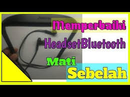 Cara terakhir bongkar headset bluetooth. Memperbaiki Headset Bluetooth Mati Sebelah Youtube