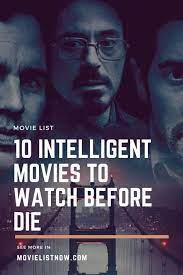 10 Intelligent Movies To Watch Before You Die Movie List Now Good Movies To Watch Great Movies To Watch Movies To Watch