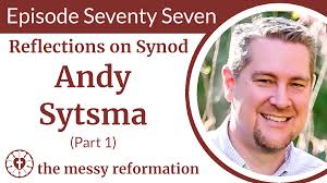 Episode Seventy Seven: Synod Reflections from Andy Sytsma (Part 1)