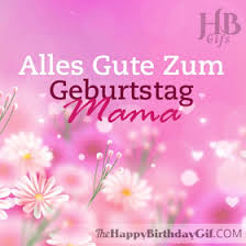 Ein animiertes bild mit einem geburtstag ist. Alles Gute Zum Geburtstag Mama Gif 57 The Happy Birthday Gifs
