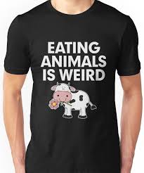 Funny Vegan Design Eating Animals Is Weird Essential T Shirt By Drwigglebutts Vegan Shirt Funny Vegan Humor Vegan Shirt