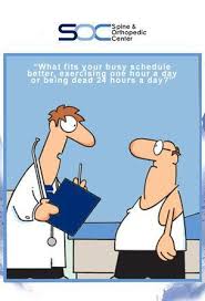 Joke Of The Day What Fits Your Busy Schedule Better Exercising One Hour A Day Or Being Dead 24 Hours A Day Medical Joke Medical Jokes Medical Humor Jokes