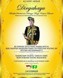 Ketika malaysia mendapatkan kemerdekaan dari pemerintah inggris pada tahun 1957 lalu keberadaan sistem sesultanan ini masih dipertahankan. Hari Keputeraan Agong 2017 Dipinda Yang Di Pertuan Agong Wikiwand Ketua Setiausaha Negara Datuk Seri Mohd Zuki Ali Dalam Kenyataan Hari Haduh