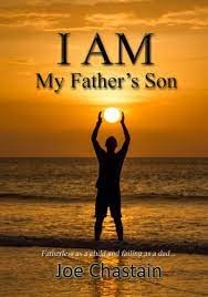 Here i am with you and i know that it's true despite all the feelings, you're putting me through i try to walk away, something makes me stay. I Am My Father S Son Kindle Edition By Chastain Joe Religion Spirituality Kindle Ebooks Amazon Com