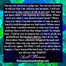 You Are Not Allowed To Judge Me You Are Not Allowed To Tell Me That I Am Ruthless And Arrogant I Will Not Allow You To Take My Life My Way
