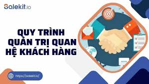 Quy trinh quản trị quan hệ khách hàng
