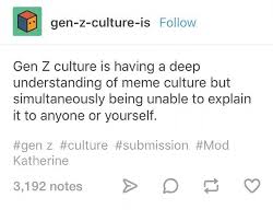 Gen Z Meme Culture How Gen Z Meme Culture Is Going To Change Your Business Strategies In 2021 Tumblr Funny Memes Funny Memes