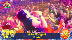 Isi glück, ikke hüftgold, almklausi, lorenz büffel, carolina, honk! Ikke Huftgold Danke Mallorca Hits Youtube