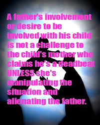 A Father S Involvement Or Desire To Be Around His Child More Is Not A Challenge To The Mother Wake Up Parental Alienation Baby Mama Drama Parenting Classes