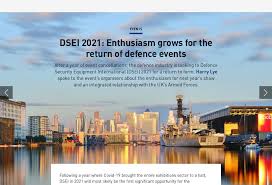 Dsei connects governments, national armed forces, industry thought leaders and the entire defence & security supply chain on a global scale. Dsei 2021 The Return Of Defence Events Global Defence Technology Issue 117 November 2020