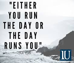 Either You Run The Day Or The Day Runs You Either You Run The Day Or The Day Runs You Jim Rohn Monday Motivation Day Motivation