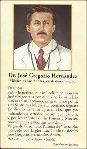 Born in isnotú, trujillo state, he became a highly renowned doctor, more so after his death. Oracion Al Doctor Jose Gregorio Hernandez Oraciona Oracion A San Gregorio Gregorio Hernandez Jose Gregorio Hernandez
