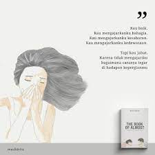 We did not find results for: Penerbit Mediakita On Twitter Kau Baik Kau Mengajarkanku Bahagia Kau Mengajarkanku Kesabaran Kau Mengajarkanku Kedewasaan Tapi Kau Jahat Karena Tidak Mengajariku Bagaimana Caranya Tegar Di Hadapan Kepergianmu The Book Of Almost Karya