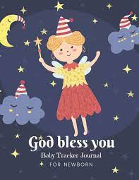 God Bless You Baby Tracker Journal For Newborn Baby Daily Schedule Feeding Sleep And Diaper Newborn Log Chart And Notes For Parents Nannies Daycare Babysitter Caregiver Amazon Com Br