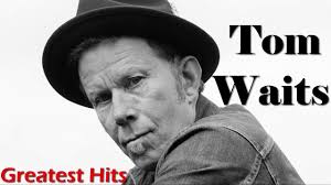 Tom Waits On The Other Side Of The World Lyrics Tom Waits Greatest Hits Full Album Best Of Tom Waits Playlist Hq Hd Greatest Hits Album Toms