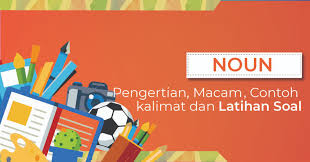 Keduanya artinya sama yaitu sedikit (beberapa). Pengertian Macam Contoh Kalimat Dan Latihan Soal Noun Yureka Education Center