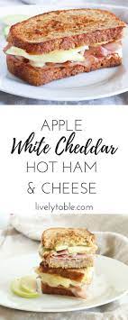 Apple White Cheddar Hot Ham And Cheese Sandwich Recipe Ham And Cheese Sandwich Ham And Cheese Delicious Sandwiches
