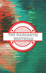 The Sarcastic Brothers