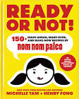 Ready or Not!: 150+ Make-Ahead, Make-Over, and Make-Now Recipes by Nom Nom Paleo Michelle Tam