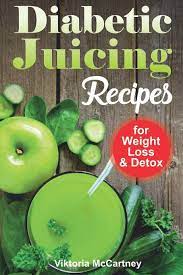 That's why today we're sharing our favorite diabetic juice recipes! Diabetic Juicing Recipes For Weight Loss And Detox Diabetic Juicing Diet Diabetic Green Juicing Mccartney Viktoria 9781087405544 Amazon Com Books
