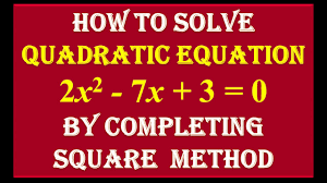 5 By Completing Square Method Find The Roots Of Quadratic Equation 2x2 7x 3 0 Youtube