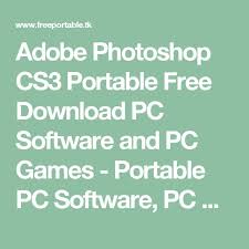 Adobe Photoshop Cs3 Portable Free Download Pc Software And Pc Games Portable Pc Software Pc Games And Mobile Apps Free Adobe Photoshop Photoshop Mobile App