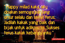 Terima kasih untuk kenyamanan dan perlindunganmu selama ini. 33 Kata Kata Selamat Ulang Tahun Buat Kakak Kata Kata Mutiara Bucin