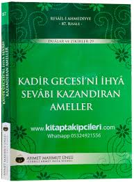 Kadir gecesi tesbih çekerken ne söylenir? Kadir Gecesini Ihya Sevabi Kazandiran Ameller Cubbeli Ahmet Hoca Ahmet Mahmut Unlu Dualar Ve Zikirler 29 Lalegul Resaili Ahmediyye 87 Dualar Ve Zikirler 29 Kadir Gecesi Kitabi Satis Siparis Dua Havas Cubbeli