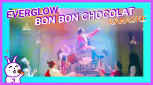 Everglow Bon Bon Chocolat Karaoke Youtube