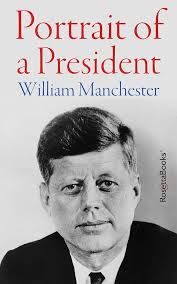 Portrait of a President eBook : Manchester, William: Kindle Store