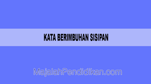 Membentuk kata nama terbitan daripada kata adjektif, katakerja dan kata nama.2. Kata Berimbuhan Sisipan Pengertian Dan Contoh