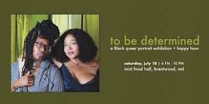to be determined: a Black queer portrait...