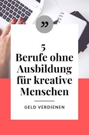 Top 5 Kreative Berufe Ohne Ausbildung Starte Jetzt Ins Berufsleben Berufe Ohne Ausbildung Kreative Berufe Ausbildung