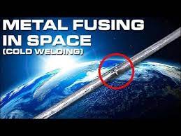 Cold Welding Metal Fusing In Space Welding Youtube Science And Technology