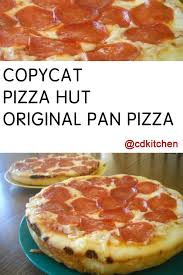 Pizza Hut Original Pan Pizza Recipe From Cdkitchen Copykat Recipes Recipes Copycat Recipes