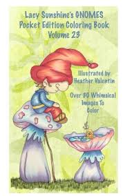 Whimsical holiday elves, mermaids, angels and more to color. Lacy Sunshine S Gnomes Coloring Book Volume 23 Heather Valentin S Pocket Edition Whimsical Garden Gnomes Coloring For Adults And Children Of All Ages By Valentin Heather New 2016 Greatbookprices