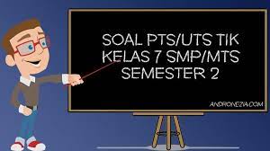 Hallo rekan rekan semuanya kali ini kita akan membahas tentang soal soal tekhnologi informasi dan komunikasi lebih tepat yaitu soal pts tik kelas 7 semester 2 dan kunci jawaban. Soal Uts Pts Tik Kelas 7 Semester 2 Tahun 2021 Andronezia