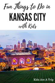 11 Fun Things To Do With Kids In Kansas City Midwest Travel Family Travel Destinations Family Travel