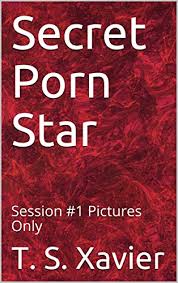 Star sessions with katy guillen and the drive. Secret Porn Star Session 1 Pictures Only Kindle Edition By Xavier T S Literature Fiction Kindle Ebooks Amazon Com