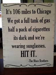 We've got a full tank of gas, half a pack of cigarettes, it's dark and we're wearing sunglasses. jake: It S Dark And We Re Wearing Sunglasses One Of My Favorite Movie Lines Blues Brothers Music Book Blues