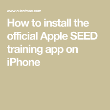 How To Install The Official Apple Seed Training App On Iphone Apple Seeds Apple Seeds