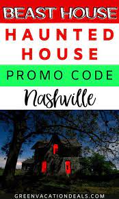 Promo Code For Beast House Haunted House In Nashville Haunted House Haunting Tennessee Vacation